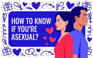 Asexual? How to Know If You're Asexual