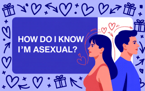 Asexual? How to Know If You're Asexual