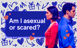 Am I Asexual or Scared? Understanding Your Feelings