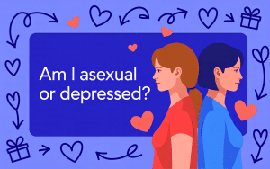 Asexual or Depressed? Understanding Your Feelings