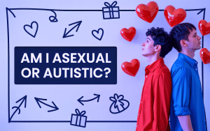 Asexual or Autistic? Understanding the Differences